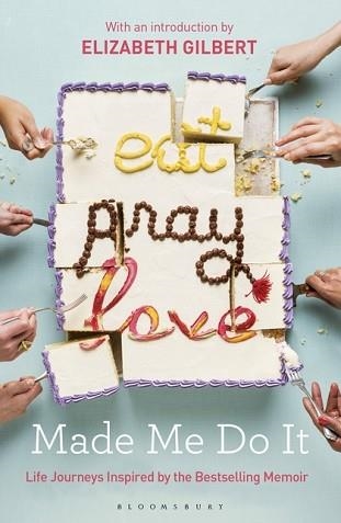 EAT PRAY LOVE MADE ME DO IT | 9781408881446 | ELIZABETH GILBERT