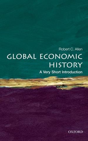 GLOBAL ECONOMIC HISTORY VERY SHORT INTRODUCTION | 9780199596652 | ROBERT C ALLEN