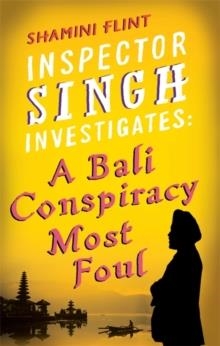 INSPECTOR SINGH INVESTIGATES: A BALI CONSPIRACY | 9780749929763 | SHAMINI FLINT