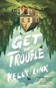 GET IN TROUBLE | 9781782113850 | KELLY LINK