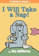 ELEPHANT AND PIGGIE: I WILL TAKE A NAP! HB | 9781484716304 | MO WILLEMS