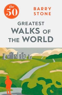THE 50 GREATEST WALKS OF THE WORLD | 9781785780639 | BARRY STONE