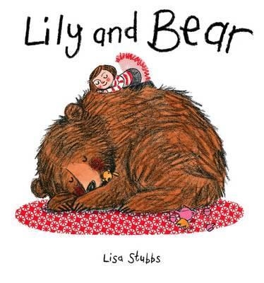 LILY AND BEAR | 9781910126752 | LISA STUBBS