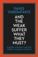 AND THE WEAK SUFFER WHAT THEY MUST? | 9781847924049 | YANIS VAROUFAKIS