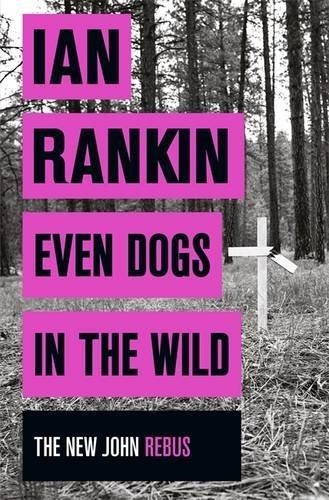EVEN DOGS IN THE WILD | 9781409159971 | IAN RANKIN