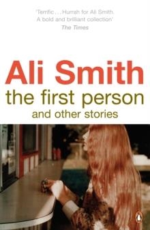 FIRST PERSON AND OTHER STORIES, THE | 9780141038018 | ALI SMITH