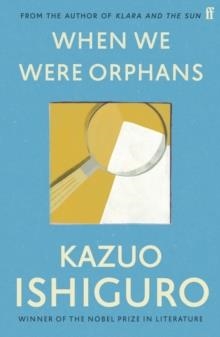 WHEN WE WERE ORPHANS | 9780571283880 | KAZUO ISHIGURO