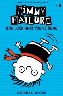 TIMMY FAILURE: NOW LOOK WHAT | 9780763680145 | STEPHAN PASTIS