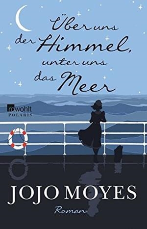 UBER UNS DER HIMMEL, UNTER UNS DAS MEER | 9783499267338 | JOJO MOYES
