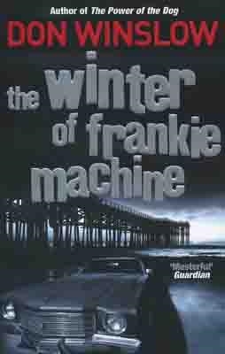 WINTER OF FRANKIE MACHINE | 9780099509455 | DON WINSLOW