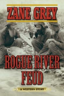 ROGUE RIVER FEUD | 9781634505031 | ZANE GREY