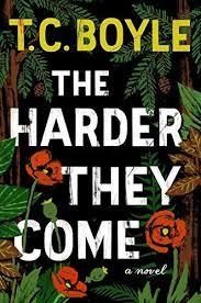 THE HARDER THEY COME | 9781408873687 | T C BOYLE