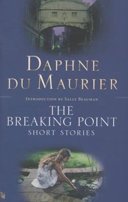 BREAKING POINT SHORT STORIES, THE | 9781844085750 | DAPHNE DU MAURIER