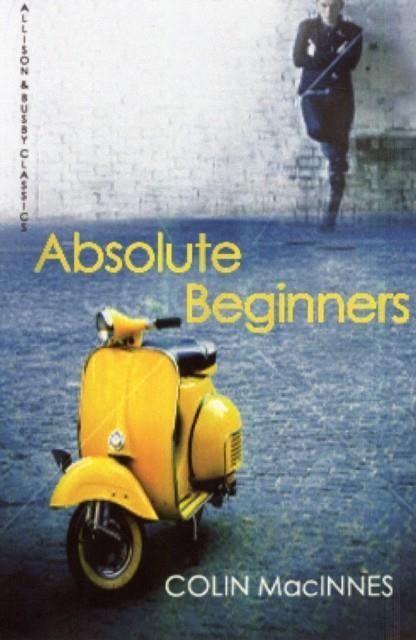 ABSOLUTE BEGINNERS | 9780749009984 | COLIN MACINNES