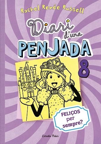 DIARI D'UNA PENJADA 8. FELIÇOS PER SEMPRE? | 9788490574706 | Russell, Rachel Renée