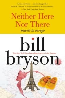NEITHER HERE NOT THERE:TRAVELS IN EUROPE | 9780380713806 | BILL BRYSON
