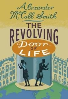 REVOLVING DOOR OF LIFE, THE | 9781846973284 | ALEXANDER MCCALL SMITH
