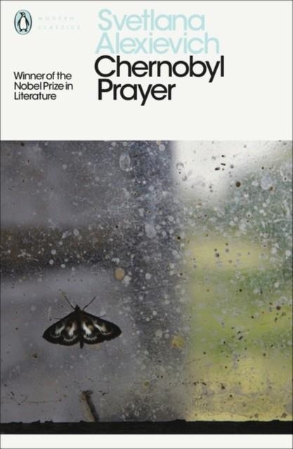 CHERNOBYL PRAYER: VOICES FROM CHERNOBYL | 9780241270530 | SVETLANA ALEXIEVICH