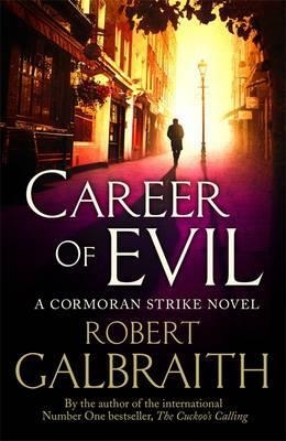 CAREER OF EVIL: CORMORAN STRIKE BOOK 3 | 9780751563597 | ROBERT GALBRAITH