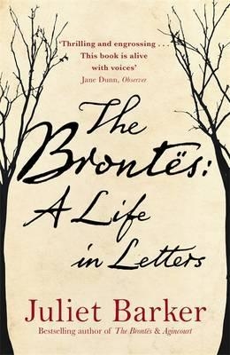 THE BRONTES: A LIFE IN LETTERS | 9781408708316 | JULIET BARKER