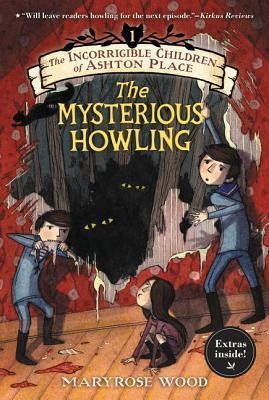 THE INCORRIGIBLE CHILDREN OF ASHTON PLACE 1: THE MYSTERIOUS HOWLING | 9780062366931 | MARYROSE WOOD