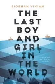 LAST BOY AND GIRL IN THE WORLD | 9781481475471 | SIOBHAN VIVIAN