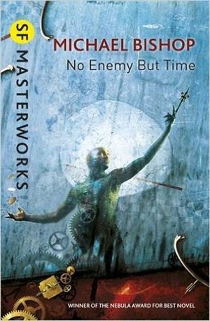 NO ENEMY BUT TIME | 9780575093119 | MICHAEL BISHOP