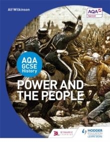 AQA GCSE HISTORY: POWER AND THE PEOPLE | 9781471861512 | ALF WILKINSON