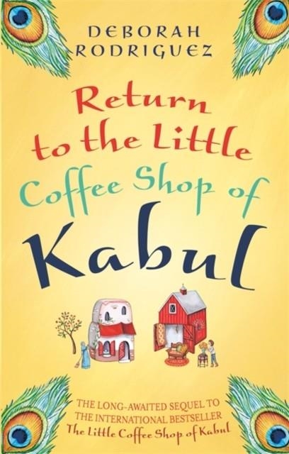RETURN TO THE LITTLE COFFEE SHOP OF KABUL | 9780751561463 | DEBORAH RODRIGUEZ