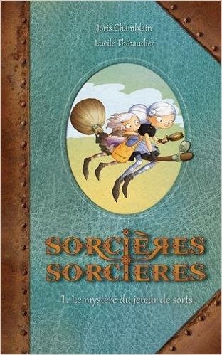 SORCIERES SORCIERES | 9782875800824 | JORIS CHAMBLAIN AND LUCILE THIBAUDIER