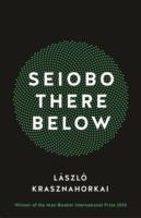 SEIOBO THERE BELOW | 9781781255117 | LASZLO KRASZNAHORKAI