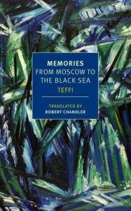 MEMORIES: FROM MOSCOW TO THE BLACK SEA | 9781590179512 | TEFFI