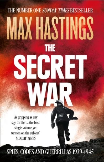 THE SECRET WAR : SPIES, CODES AND GUERRILLAS 1939-1945 | 9780007503902 | MAX HASTINGS