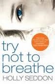 TRY NOT TO BREATHE | 9781782399223 | HOLLY SEDDON