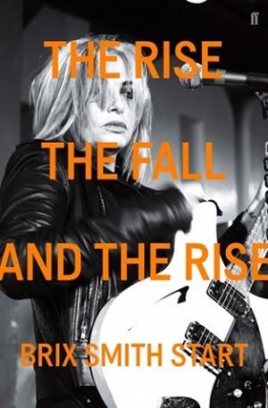 THE RISE, THE FALL AND THE RISE | 9780571325054 | BRIX SMITH