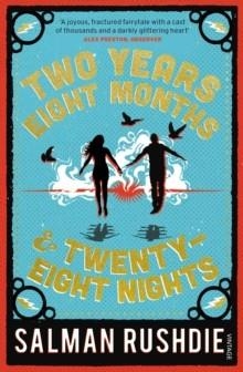 TWO YEARS EIGHT MONTHS AND TWENTY-EIGHT NIGHTS | 9781784701857 | SALMAN RUSHDIE