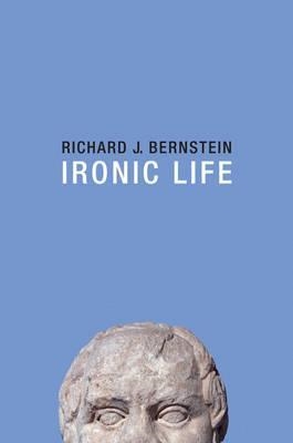IRONIC LIFE | 9781509505739 | RICHARD J. BERNSTEIN
