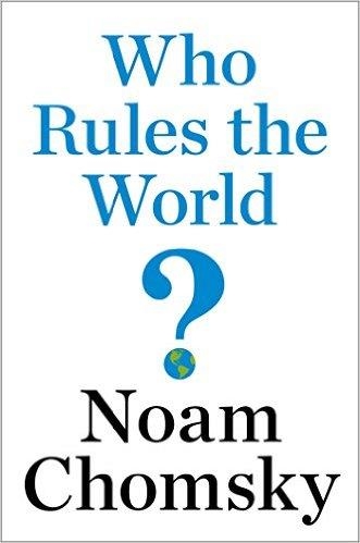 WHO RULES THE WORLD? | 9781250114310 | NOAM CHOMSKY