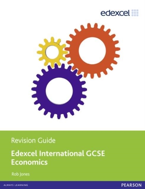 EDEXCEL INT GCSE ECONOMICS REVISION GUIDE PRINT AN | 9781446905739 | ROB JONES
