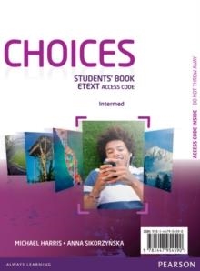 CHOICES INTERMEDIATE ETEXT STUDENTS BOOK ACCESS CA | 9781447954590 | MICHAELHARRIS