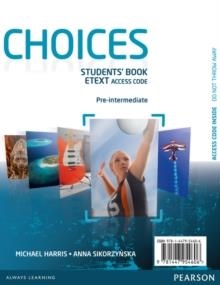 CHOICES PRE-INTERMEDIATE ETEXT STUDENTS BOOK ACCES | 9781447954606 | MICHAELHARRIS
