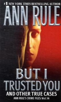 BUT I TRUSTED YOU | 9781416542230 | ANN RULE