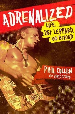 ADRENALIZED: LIFE DEF LEPPARD AND BEYOND | 9780552170451 | COLLEN AND EPTING