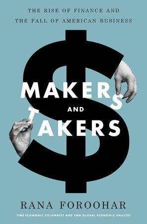 MAKERS AND TAKERS: THE RISE OF FINANCE | 9780553447231 | RANA FOROOHAR
