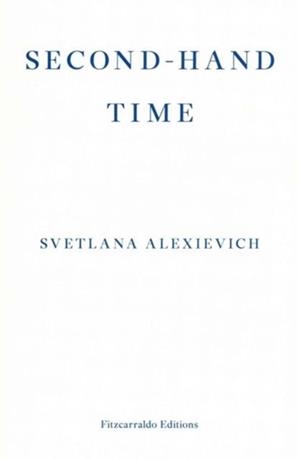 SECOND-HAND TIME | 9781910695111 | SVETLANA ALEXIEVICH