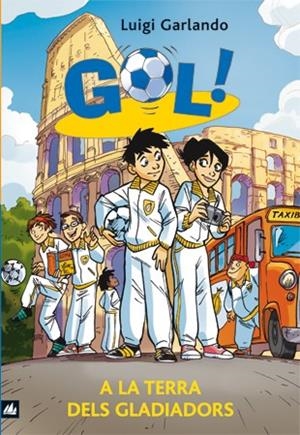 GOL 11. A LA TERRA DELS GLADIADORS | 9788424636647 | Garlando, Luigi