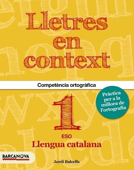 LLETRES EN CONTEXT. QUADERN DORTOGRAFIA 1R ESO | 9788448936594 | Balcells, Jordi