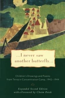 I NEVER SAW ANOTHER BUTTERFLY:CHILDREN'S DRAWINGS | 9780805210156 | HANA VOLAVKOVA