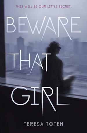 BEWARE THAT GIRL | 9781524700324 | TERESA TOTEN