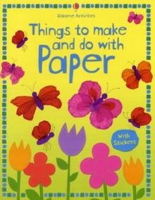 THINGS TO MAKE AND DO WITH PAPER | 9781409538943